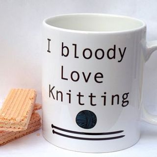 'i bloody love knitting' mug by kelly connor designs knitting bags and gifts