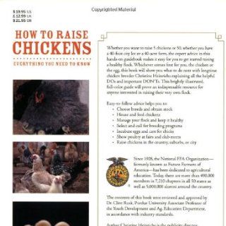 How To Raise Chickens Everything You Need To Know Christine Heinrichs 9780760328286 Books