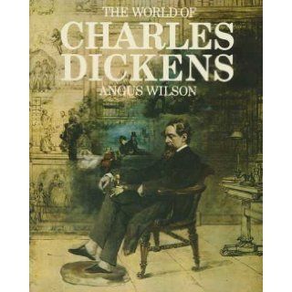 The World of Charles Dickens Angus Wilson 9780140034882 Books