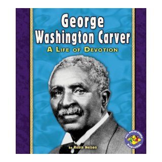 George Washington Carver (Pull Ahead Books) Robin Nelson 9780822564553 Books