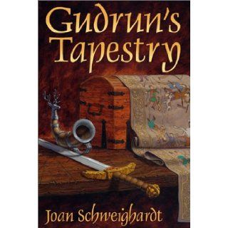 Gudrun's Tapestry Joan Schweighardt 9780967959139 Books