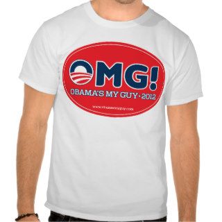OMG 2012  Obama's My Guy 2012 Tee Shirts
