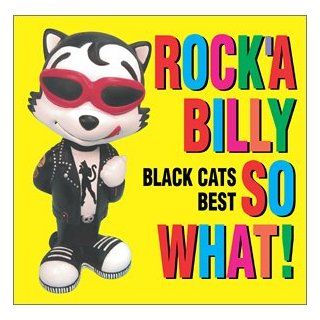 Rocka Billy So What Black Cats Best Music