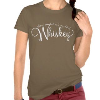 Glass of Wine Looking for my Shot of Whiskey T Shirts