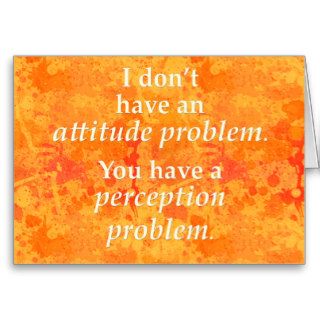 I don't have an attitude problem cards