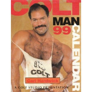 Colt Man 1999 Calendar (Carl Hardwick) Colt Studios 9781880777510 Books