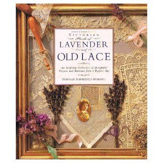 The Victorian Book of Lavender and old Lace DEBORAH SCHNEEBELI MORRELL 9781858335018 Books
