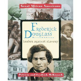 Frederick Douglass Leader Against Slavery (Great African Americans) Patricia C. McKissack, Fredrick, Jr. McKissack 9780766016965 Books