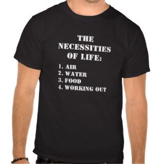 The Necessities Of Life   Working Out Tee Shirts