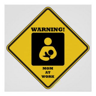 Warning Mom At Work (Breastfeeding Sign) Print