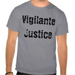 Vigilante Justice T shirt