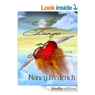 A Change of Heart   Kindle edition by Nancy Frederick. Literature & Fiction Kindle eBooks @ .