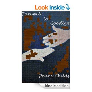 Farewell to Goodbye (Never Say Goodbye Book 1) eBook Penny Childs, Betty Swisher, Ginger Yeomans Kindle Store