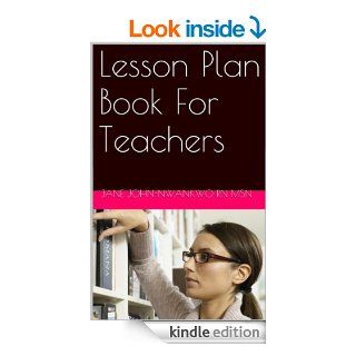 Lesson Plan Book For Teachers (Principles of Adult Learning 8) eBook Jane John Nwankwo RN MSN Kindle Store