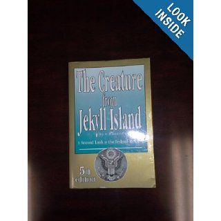 The Creature from Jekyll Island A Second Look at the Federal Reserve G. Edward Griffin 9780912986456 Books