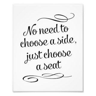 Choose a Seat Not a Side Wedding Sign Photo Print