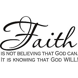 Faith Is Not Believing That God Can, It Is Knowing That God Will Art Quote
