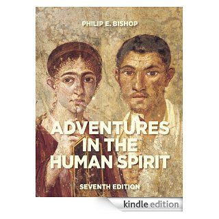 Adventures in the Human Spirit (7th Edition) eBook Philip E. Bishop Kindle Store