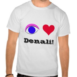 I Love Denali   Tee Shirt