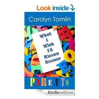 What I Wish I'd Known Sooner Parents eBook Carolyn Tomlin Kindle Store