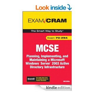 MCSA/MCSE 70 294 Exam Cram Planning, Implementing, and Maintaining a Microsoft Windows Server 2003 Active Directory Infrastructure (2nd Edition) eBook Will Willis, David Watts Kindle Store