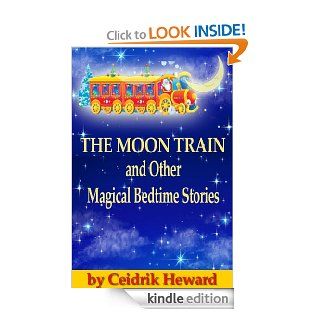 THE MOON TRAIN and Other Magical Bedtime Stories   Kindle edition by Ceidrik Heward. Children Kindle eBooks @ .