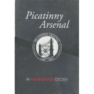 Picatinny Arsenal the Firepower Story Picatinny Arsenal Books
