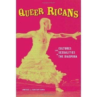 Queer Ricans Cultures and Sexualities in the Diaspora (Cultural Studies of the Americas) [Hardcover] [2009] Lawrence La Fountain Stokes Lawrence La Fountain Stokes Books