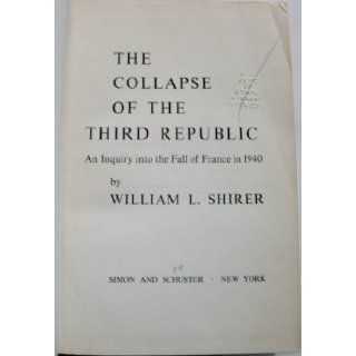 The Collapse of the Third Republic, an Inquiry Int William L., Illustrated by Yes Shirer Books