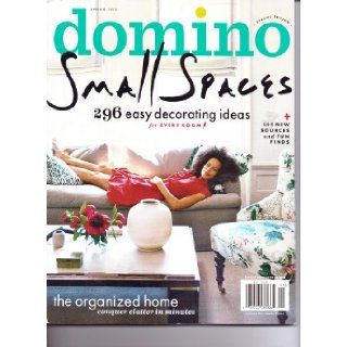 DOMINO Magazine   SMALL SPACES. 296 Easy Decorating Ideas for Every Room Spring 2013. Books