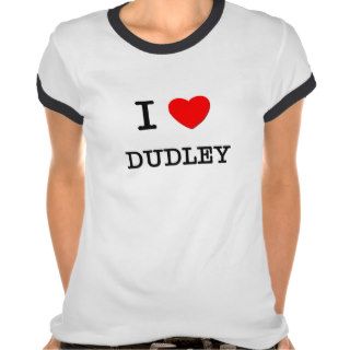 I Love Dudley Shirts
