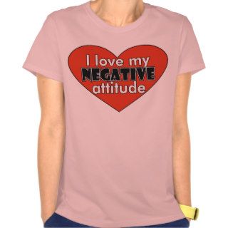 Negative Attitude Shirt 1