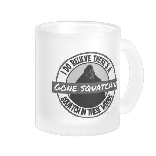 Circle   Gone Squatchin'   Squatch in these Woods Coffee Mugs