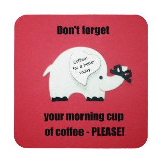 Don't forget your morning cup of coffeeplease beverage coaster