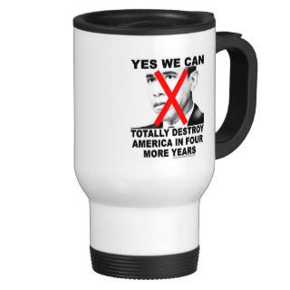 Yes We Can Totally Destroy America In 4 More Years Mug