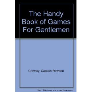 The Handy Book of Games For Gentlemen Captain Rawdon Crawley Books