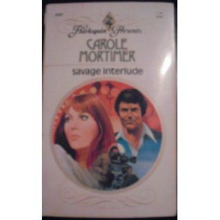 Savage Interlude (Harlequin Romance, 340) Carole Mortimer 9780373103409 Books
