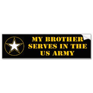 My Brother Serves In The Army Bumper Sticker