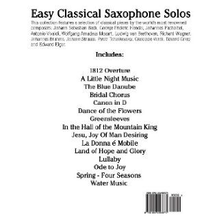 Easy Classical Saxophone Solos For Alto, Baritone, Tenor & Soprano Saxophone player. Featuring music of Mozart, Handel, Strauss, Grieg and other composers (9781466496675) Javier Marc Books