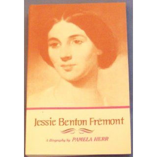 Jessie Benton Fremont, a Biography SIGNED Pamela Herr Books