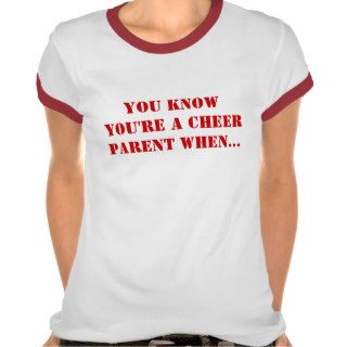 YOU KNOW YOU'RE A CHEER PARENT WHENTSHIRT