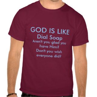 God Is Like Dial Soap Mens T Shirt