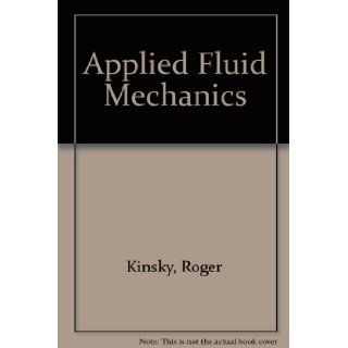 Applied Fluid Mechanics Roger Kinsky 9780070729964 Books