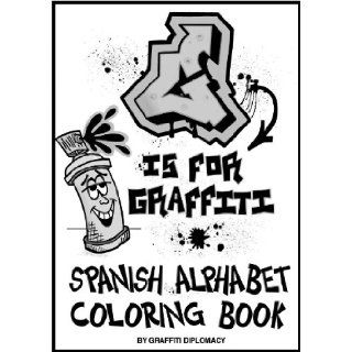 G Is for Graffiti Spanish Alphabet Coloring Book Graffiti Diplomacy 9780988777262 Books