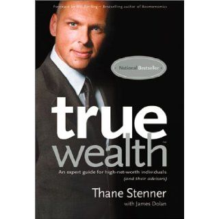True Wealth An Expert Guide For High Net Worth Individuals (And Their Advisors) Thane Stenner, James Dolan 9780968954409 Books