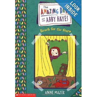 Amazing Days Of Abby Hayes, The #03 Reach For The Stars Anne Mazer 9780439178778  Children's Books