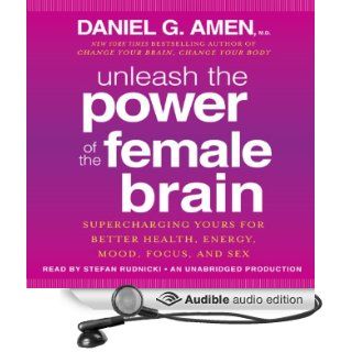 Unleash the Power of the Female Brain Supercharging Yours for Better Health, Energy, Mood, Focus, and Sex (Audible Audio Edition) Daniel G. Amen, Stefan Rudnicki Books
