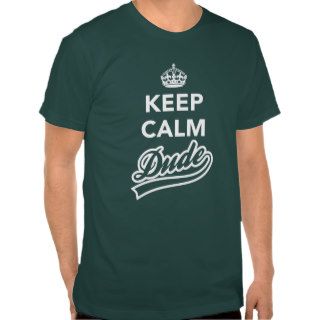 Keep Calm Dude T Shirts