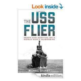 The USS Flier Death and Survival on a World War II Submarine eBook Michael Sturma Kindle Store