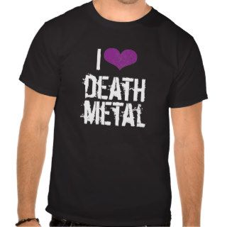 I Love Death Metal Dark t shirt